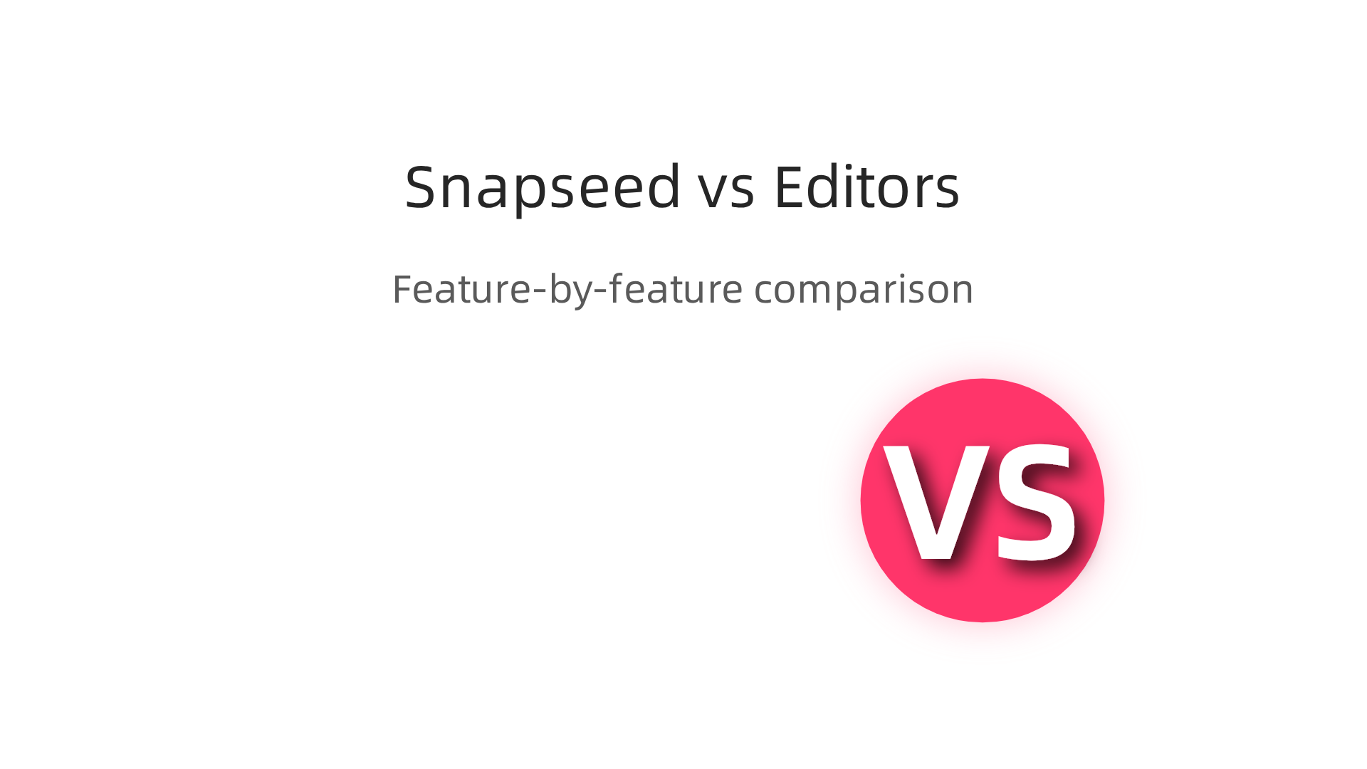 A side-by-side comparison of Snapseed with leading mobile photo editors like Lightroom, VSCO, and PicsArt.